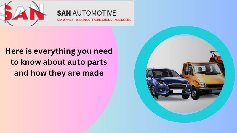 Here is everything you need to know about auto parts and how they are made! 